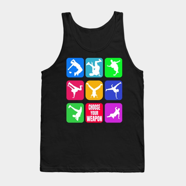 Breakdance Choose Your Weapon Move Tank Top by PaintvollDesigns